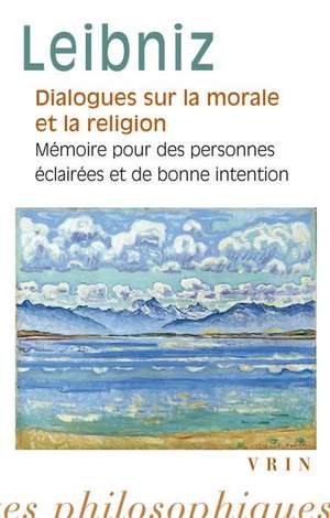 Dialogues Sur La Morale Et La Religion de Gottfried Wilhelm Leibniz