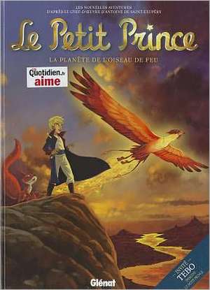 Le Petit Prince: La Planete de L'Oiseau de Feu de Guillaume Dorison