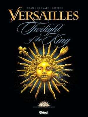 Versailles, Vol. 1: The Crepuscule of Roy de Didier Convard