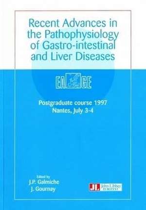 Recent Advances in Pathophysiology of Gastro-Intestinal and Liver Diseases de J.P. Galmiche