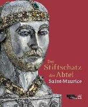 Der Stiftschatz der Abtei Saint-Maurice de Frédérique Deghelt