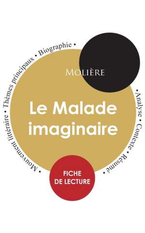 Fiche de lecture Le Malade imaginaire (Étude intégrale) de Molière