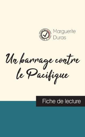 Un barrage contre le Pacifique (fiche de lecture et analyse complète de l'oeuvre) de Marguerite Duras