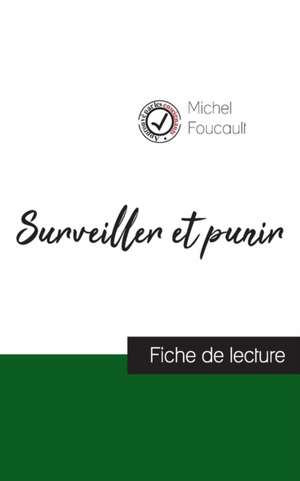 Surveiller et punir de Michel Foucault (fiche de lecture et analyse complète de l'oeuvre) de Michel Foucault