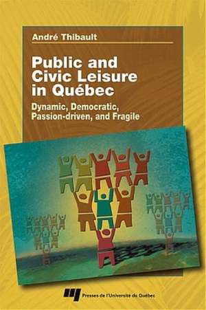 PUBLIC & CIVIC LEISURE IN QUEB de Andree Thibault