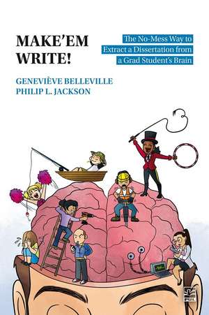 Make’em Write!: The No-Mess Way to Extract a Dissertation from a Grad Student’s Brain de Philip L. Jackson