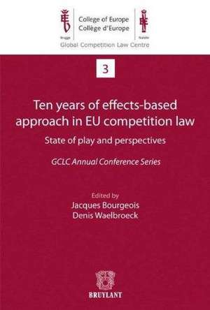 Ten years of effects–based approach in EU competition law: State of play and perspectives de Denis Waelbroeck