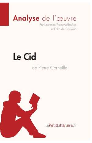 Le Cid de Pierre Corneille (Analyse de l'oeuvre) de Lepetitlitteraire