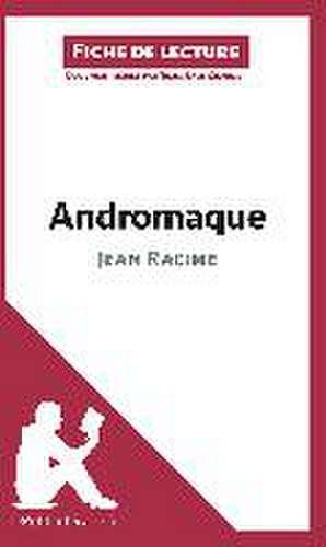 Andromaque de Jean Racine (Analyse de l'oeuvre) de Lepetitlitteraire