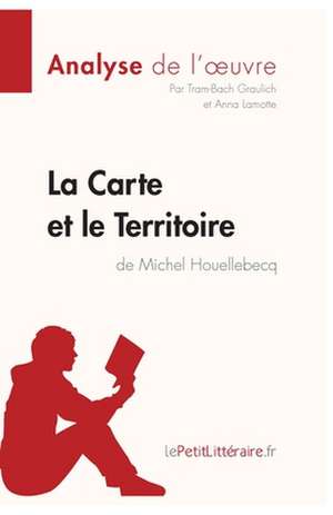 La Carte et le Territoire de Michel Houellebecq (Analyse de l'oeuvre) de Lepetitlitteraire