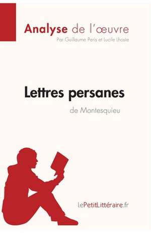 Lettres persanes de Montesquieu (Analyse de l'oeuvre) de Lepetitlitteraire