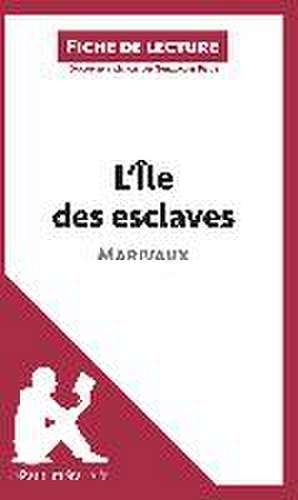 L'Ile des esclaves de Marivaux (Fiche de lecture) de Lepetitlitteraire