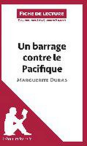 Un barrage contre le Pacifique de Marguerite Duras (Fiche de lecture) de Lepetitlitteraire