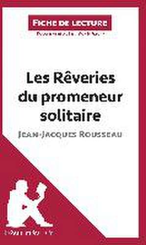 Les Rêveries du promeneur solitaire de Jean-Jacques Rousseau (Fiche de lecture) de Lepetitlitteraire