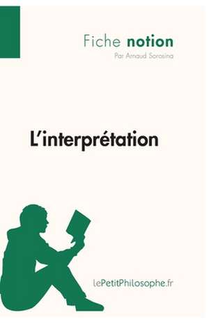 L'interprétation (Fiche notion) de Arnaud Sorosina