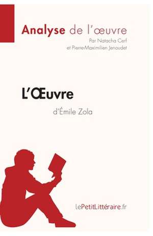 L'Oeuvre d'Émile Zola (Analyse de l'oeuvre) de Lepetitlitteraire