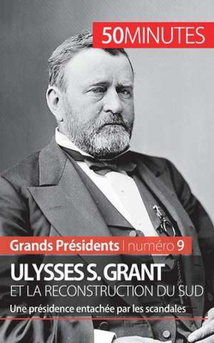 Ulysses S. Grant et la reconstruction du Sud de Pierre-Jean Delvoye