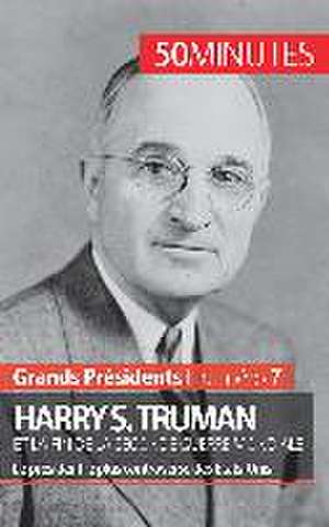 Harry S. Truman et la fin de la Seconde Guerre mondiale de Xavier de Weirt