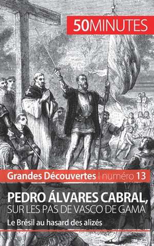 Pedro Álvares Cabral, sur les pas de Vasco de Gama de Romain Parmentier