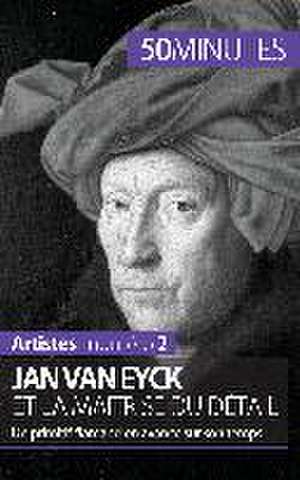 Jan Van Eyck et la maîtrise du détail de Céline Muller