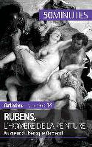 Rubens, l'Homère de la peinture de Marion Hallet