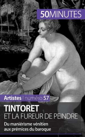 Tintoret et la fureur de peindre de Eliane Reynold de Seresin