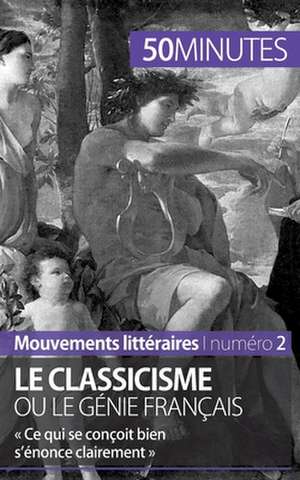 Le classicisme ou le génie français de Agnès Fleury