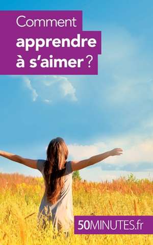 Comment apprendre à s'aimer ? de Esther Brun