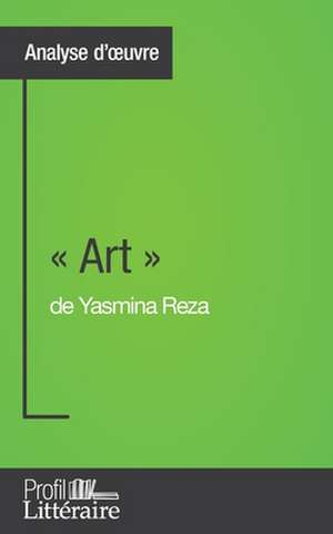 « Art » de Yasmina Reza (Analyse approfondie) de Samuel Duvivier