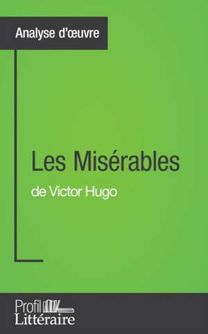 Les Misérables de Victor Hugo (Analyse approfondie) de Harmony Vanderborght