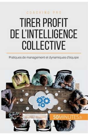 Tirer profit de l'intelligence collective de Véronique Bronckart