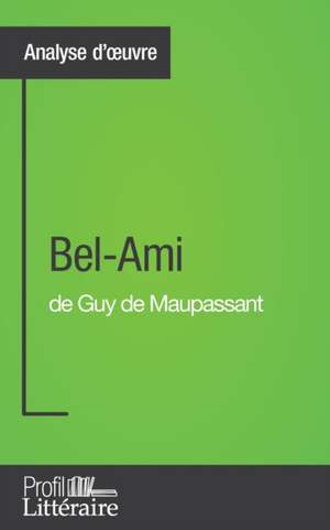 Bel-Ami de Guy de Maupassant (Analyse approfondie) de Clémence Verburgh