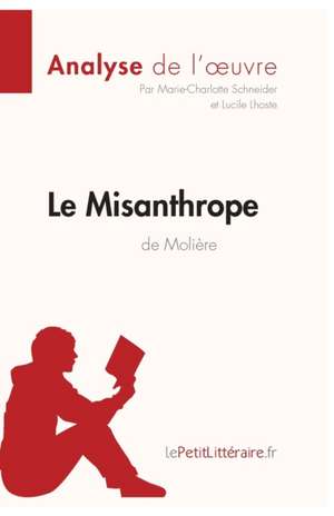 Le Misanthrope de Molière (Analyse de l'oeuvre) de Marie-Charlotte Schneider