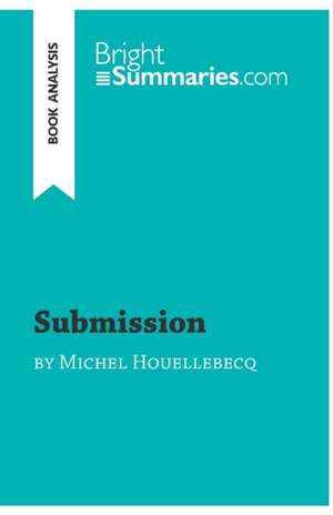 Submission by Michel Houellebecq (Book Analysis) de Bright Summaries