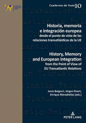 Historia, memoria e integración europea desde el punto de vista de las relaciones transatlánticas de la UE / History, Memory and European Integration from the Point of View of EU Transatlantic Relations