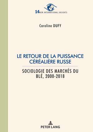 RETOUR LA PUISSANCE CEREALIERE RUSSE de Caroline Dufy