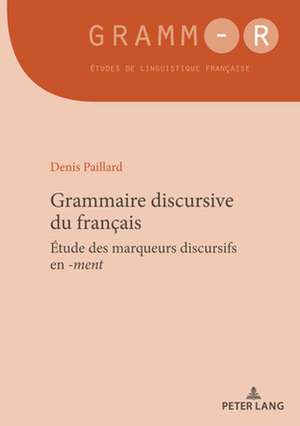 GRAMMAIRE DISCURSIVE DU FRANCAIS. de Denis Paillard