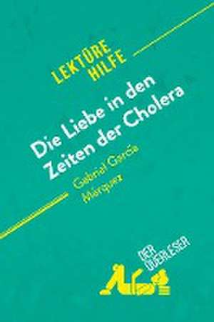 Die Liebe in den Zeiten der Cholera von Gabriel García Márquez (Lektürehilfe) de Natalia Torres Behar