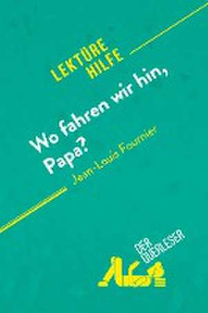 Wo fahren wir hin, Papa? von Jean-Louis Fournier (Lektürehilfe) de Elena Pinaud