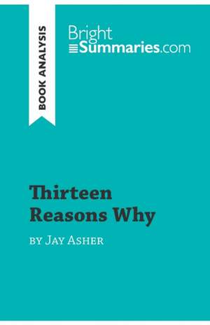 Thirteen Reasons Why by Jay Asher (Book Analysis) de Bright Summaries