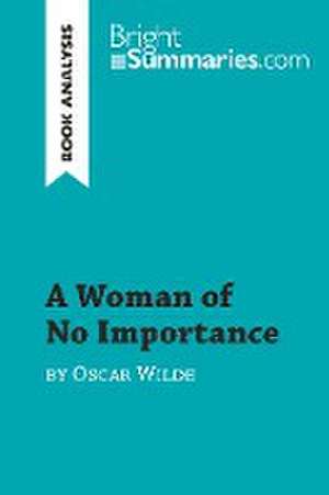 A Woman of No Importance by Oscar Wilde (Book Analysis) de Bright Summaries