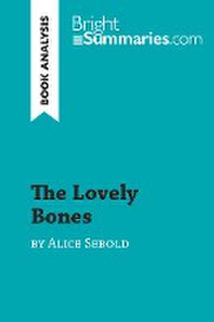 The Lovely Bones by Alice Sebold (Book Analysis) de Bright Summaries