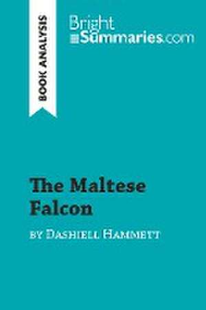 The Maltese Falcon by Dashiell Hammett (Book Analysis) de Bright Summaries