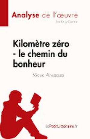 Kilomètre zéro - le chemin du bonheur de Maud Ankaoua (Analyse de l'¿uvre) de Kelly Carrein