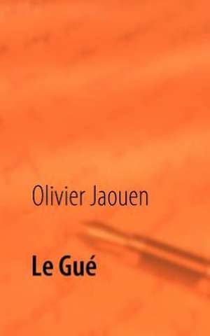 Le Gué de Olivier Jaouen