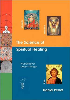 The Science of Spiritual Healing de Daniel Perret