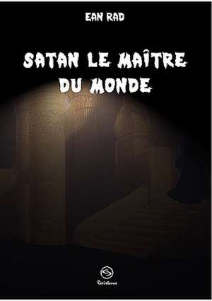 Satan le Maître du monde de Ean Rad