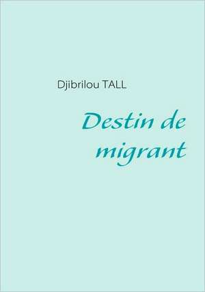 Destin de migrant de Djibrilou Tall