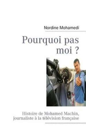 Pourquoi pas moi ? de Nordine Mohamedi