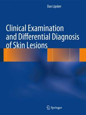 Clinical Examination and Differential Diagnosis of Skin Lesions de Dan Lipsker